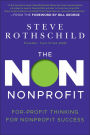 The Non Nonprofit: For-Profit Thinking for Nonprofit Success