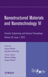 Title: Nanostructured Materials and Nanotechnology VI, Volume 33, Issue 7 / Edition 1, Author: Sanjay Mathur