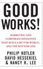 Good Works!: Marketing and Corporate Initiatives that Build a Better World...and the Bottom Line