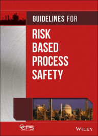 Title: Guidelines for Risk Based Process Safety, Author: CCPS (Center for Chemical Process Safety)