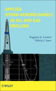Title: Applied Hydro-Aeromechanics in Oil and Gas Drilling, Author: Eugeniy G. Leonov