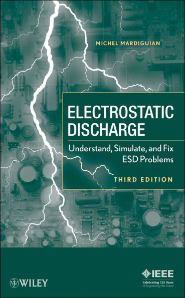 Electro Static Discharge: Understand, Simulate, and Fix ESD Problems
