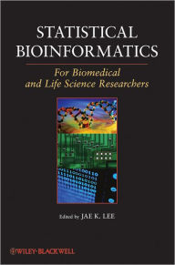 Title: Statistical Bioinformatics: For Biomedical and Life Science Researchers, Author: Jae K. Lee