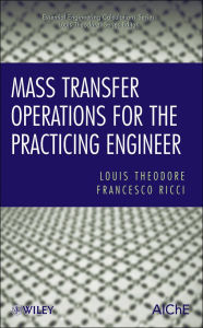 Title: Mass Transfer Operations for the Practicing Engineer, Author: Louis Theodore