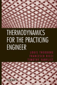Title: Thermodynamics for the Practicing Engineer, Author: Louis Theodore