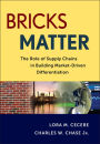 Bricks Matter: The Role of Supply Chains in Building Market-Driven Differentiation