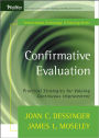 Confirmative Evaluation: Practical Strategies for Valuing Continuous Improvement / Edition 1
