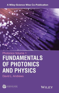 Title: Photonics, Volume 1: Fundamentals of Photonics and Physics / Edition 1, Author: David L. Andrews