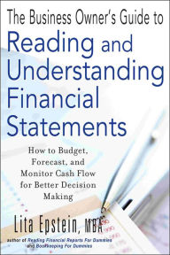 Title: The Business Owner's Guide to Reading and Understanding Financial Statements: How to Budget, Forecast, and Monitor Cash Flow for Better Decision Making, Author: Lita Epstein