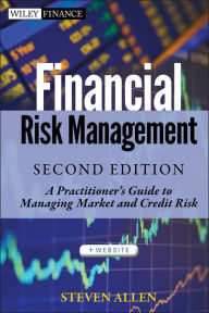 Title: Financial Risk Management: A Practitioner's Guide to Managing Market and Credit Risk, Author: Steven Allen