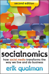 Title: Socialnomics: How Social Media Transforms the Way We Live and Do Business / Edition 2, Author: Erik Qualman