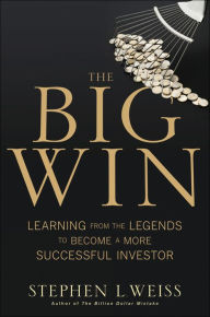 The Big Win: Learning from the Legends to Become a More Successful Investor