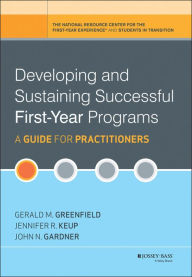 Developing and Sustaining Successful First-Year Programs: A Guide for Practitioners