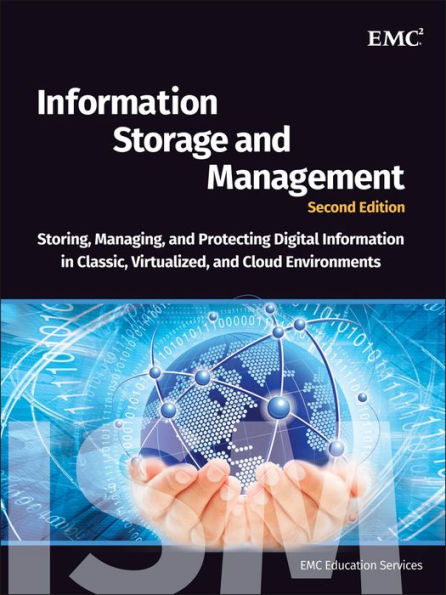 Information Storage and Management: Storing, Managing, and Protecting Digital Information in Classic, Virtualized, and Cloud Environments