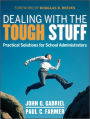 Dealing with the Tough Stuff: Practical Solutions for School Administrators