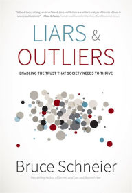 Title: Liars and Outliers: Enabling the Trust that Society Needs to Thrive, Author: Bruce Schneier