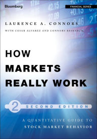 How Markets Really Work: Quantitative Guide to Stock Market Behavior