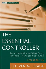 Title: The Essential Controller: An Introduction to What Every Financial Manager Must Know, Author: Steven M. Bragg