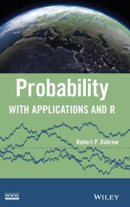 Title: Probability: With Applications and R / Edition 1, Author: Robert P. Dobrow