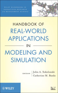 Title: Handbook of Real-World Applications in Modeling and Simulation, Author: John A. Sokolowski