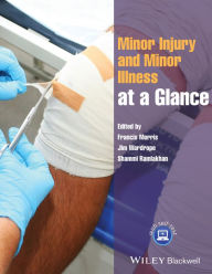 Title: Minor Injury and Minor Illness at a Glance / Edition 1, Author: Francis Morris