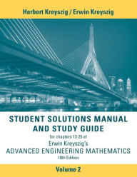 Title: Advanced Engineering Mathematics, 10e Student Solutions Manual and Study Guide, Volume 2: Chapters 13 - 25 / Edition 10, Author: Herbert Kreyszig