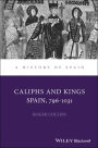 Caliphs and Kings: Spain, 796-1031