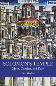 Title: Solomon's Temple: Myth, Conflict, and Faith, Author: Alan Balfour