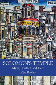 Title: Solomon's Temple: Myth, Conflict, and Faith, Author: Alan Balfour