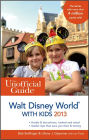 The Unofficial Guide to Walt Disney World with Kids 2013