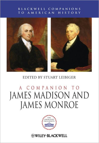 A Companion to James Madison and James Monroe