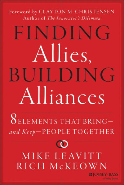 Finding Allies, Building Alliances: 8 Elements that Bring--and Keep--People Together