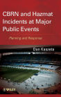 CBRN and Hazmat Incidents at Major Public Events: Planning and Response / Edition 1