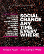 Social Change Anytime Everywhere: How to Implement Online Multichannel Strategies to Spark Advocacy, Raise Money, and Engage your Community / Edition 1