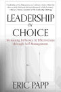 Leadership by Choice: Increasing Influence and Effectiveness through Self-Management