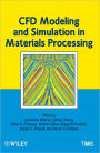 CFD Modeling and Simulation in Materials Processing / Edition 1