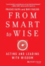 From Smart to Wise: Acting and Leading with Wisdom