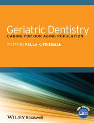 Title: Geriatric Dentistry: Caring for Our Aging Population / Edition 1, Author: Paula K. Friedman