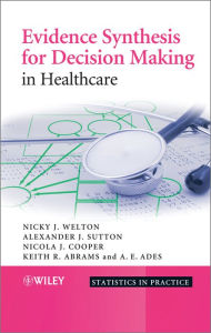 Evidence Synthesis for Decision Making in Healthcare