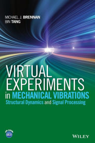 Title: Virtual Experiments in Mechanical Vibrations: Structural Dynamics and Signal Processing / Edition 1, Author: Michael J. Brennan