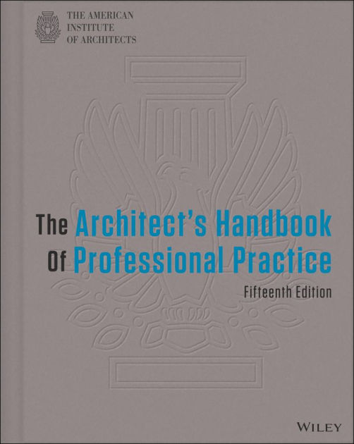 The Architect's Handbook of Professional Practice / Edition 15 by American Institute of