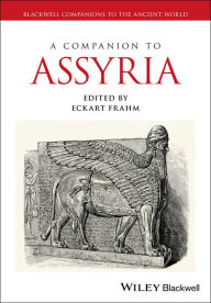 Title: A Companion to Assyria, Author: Eckart Frahm