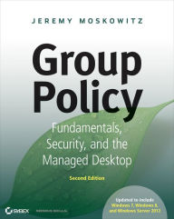 Group Policy: Fundamentals, Security, and the Managed Desktop, 2nd Edition