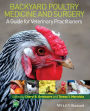 Backyard Poultry Medicine and Surgery: A Guide for Veterinary Practitioners / Edition 1