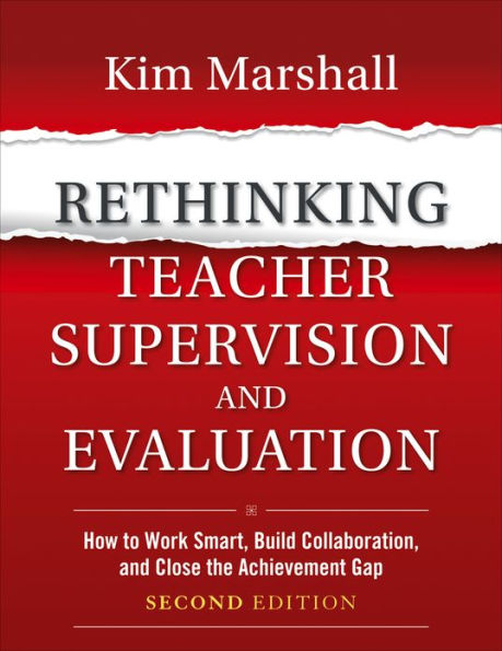 Rethinking Teacher Supervision and Evaluation: How to Work Smart, Build Collaboration, and Close the Achievement Gap