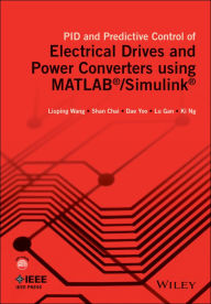 Title: PID and Predictive Control of Electrical Drives and Power Converters using MATLAB / Simulink, Author: Liuping Wang