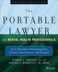 Title: The Portable Lawyer for Mental Health Professionals: An A-Z Guide to Protecting Your Clients, Your Practice, and Yourself / Edition 3, Author: Thomas L. Hartsell Jr.