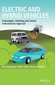 Title: Electric and Hybrid Vehicles: Technologies, Modeling and Control - A Mechatronic Approach / Edition 1, Author: Amir Khajepour