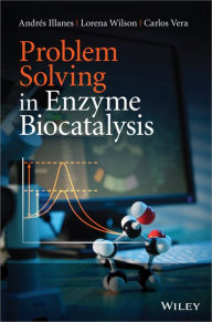 Title: Problem Solving in Enzyme Biocatalysis / Edition 1, Author: Andr s Illanes