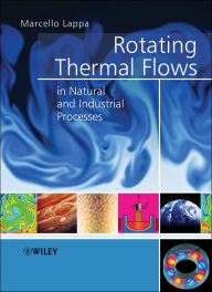 Title: Rotating Thermal Flows in Natural and Industrial Processes, Author: Marcello Lappa